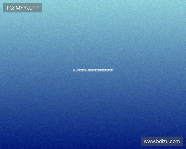 NBA在线直播24小时实时更新 看精彩赛事不容错过 NBA在线直播24小时实时更新 看精彩赛事不容错过